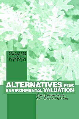 Alternatives for Environmental Valuation (Routledge Explorations in Environmental Economics)