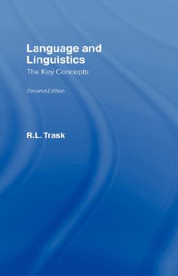 Language and Linguistics: The Key Concepts (Routledge Key Guides)