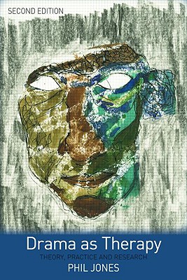 Drama as Therapy Volume 1: Theory, Practice and Research