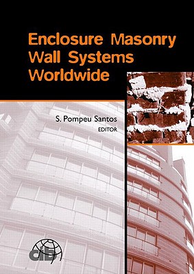 Enclosure Masonry Wall Systems Worldwide: Typical Masonry Wall Enclosures in Belgium, Brazil, China, France, Germany, Greece, India, Italy, Nordic . and Monographs in Engineering, Water and)