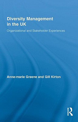 Diversity Management in the UK: Organizational and Stakeholder Experiences (Routledge Research in Employment Relations)