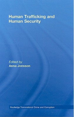 Human Trafficking and Human Security (Routledge Transnational Crime and Corruption)