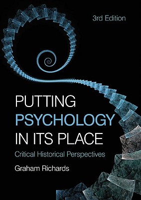 Putting Psychology in its Place: Critical Historical Perspectives
