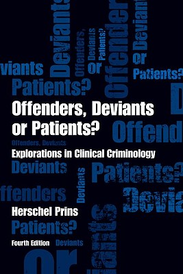Offenders, Deviants or Patients Fourth Edition: Explorations in Clinical Criminology