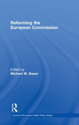 Reforming the European Commission (Journal of European Public Policy Series)