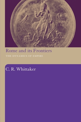 ROME AND ITS FRONTIERS The Dynamics of Empire