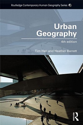 Urban Geography (Routledge Contemporary Human Geography Series)