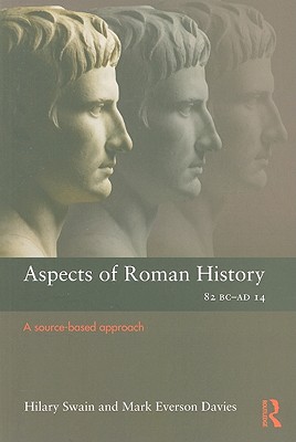 Aspects of Roman History 82BC-AD14: A Source-based Approach (Aspects of Classical Civilization)