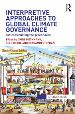 Interpretive Approaches to Global Climate Governance: (De)constructing the Greenhouse (Interventions)