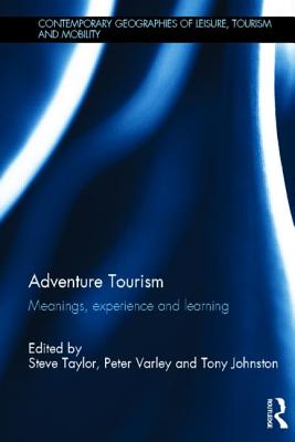 Adventure Tourism: Meanings, experience and learning (Contemporary Geographies of Leisure, Tourism and Mobility)
