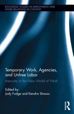 Temporary Work, Agencies and Unfree Labour (Routledge Studies in Employment and Work Relations in Context)