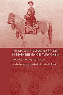 The Diary of a Manchu Soldier in Seventeenth-Century China (Routledge Studies in the Early History of Asia)