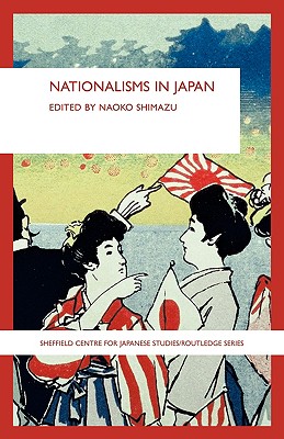 Nationalisms in Japan (The University of Sheffield/Routledge Japanese Studies Series)