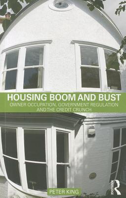 Housing Boom and Bust: Owner Occupation, Government Regulation and the Credit Crunch