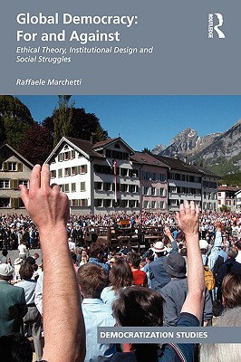 Global Democracy: For and Against (Democratization and Autocratization Studies)
