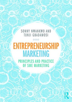 Entrepreneurship Marketing: Principles and Practice of SME Marketing