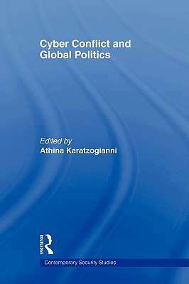 Cyber-Conflict and Global Politics (Contemporary Security Studies)