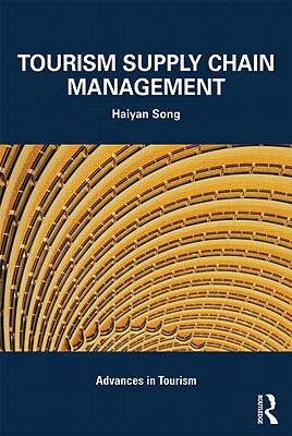 Tourism Supply Chain Management (Advances in Tourism)