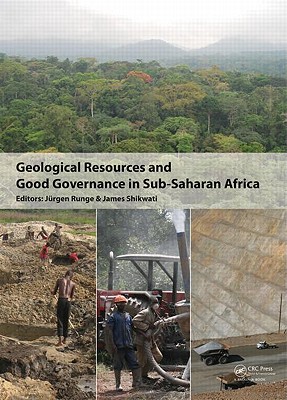 Geological Resources and Good Governance in Sub-Saharan Africa: Holistic Approaches to Transparency and Sustainable Development in the Extractive Sector