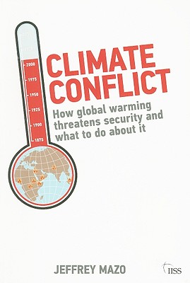 Climate Conflict: How Global Warming Threatens Security and What to Do about It (Adelphi series)