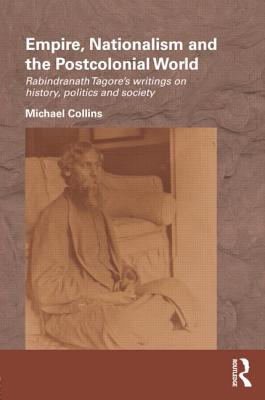 Empire, Nationalism and the Postcolonial World (Routledge/Edinburgh South Asian Studies Series)