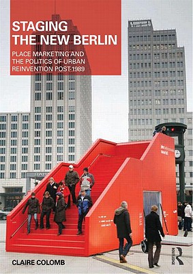 Staging the New Berlin (Planning, History and Environment Series)