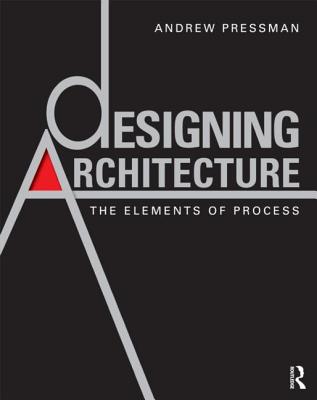 Designing Architecture: The Elements of Process