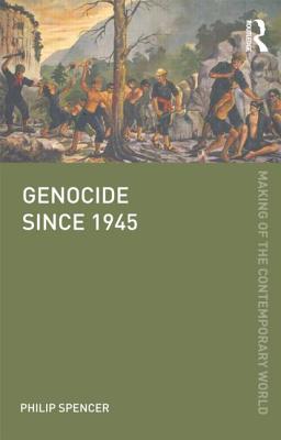 Genocide since 1945 (The Making of the Contemporary World)