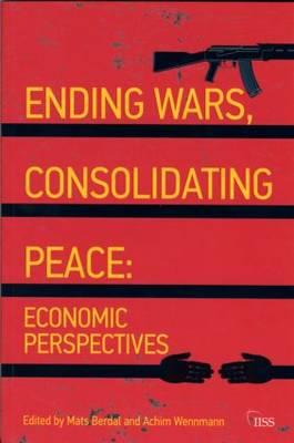 Ending Wars, Consolidating Peace: Economic Perspectives (Adelphi series)