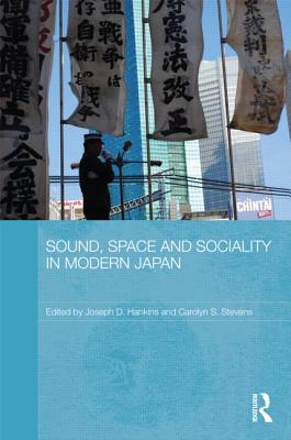 Sound, Space and Sociality in Modern Japan (Routledge Contemporary Japan Series)