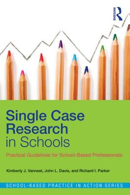 Single Case Research in Schools (School-Based Practice in Action)