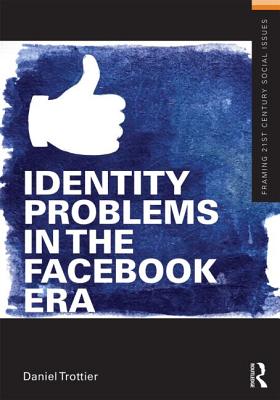 Identity Problems in the Facebook Era (Framing 21st Century Social Issues)