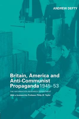 Britain, America and Anti-Communist Propaganda 1945-53 (Studies in Intelligence)