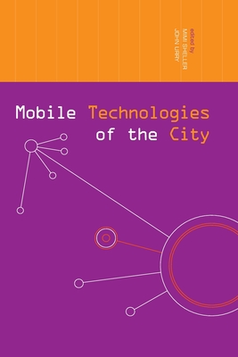 Mobile Technologies of the City (Networked Cities Series)