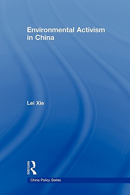 Environmental Activism in China (China Policy) [Paperback] Xie, Lei