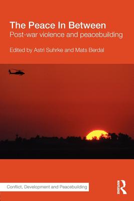 The Peace In Between (Studies in Conflict, Development and Peacebuilding)