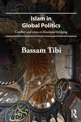 Islam in Global Politics: Conflict and Cross-Civilizational Bridging