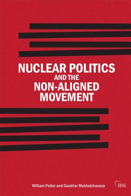 Nuclear Politics and the Non-Aligned Movement (Adelphi series)