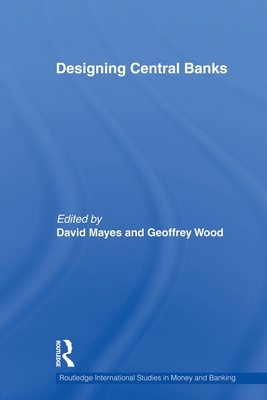 Designing Central Banks (Routledge International Studies in Money and Banking)