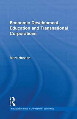 Economic Development, Education and Transnational Corporations (Routledge Studies in Development Economics)