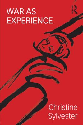 War as Experience: Contributions from International Relations and Feminist Analysis (War, Politics and Experience)