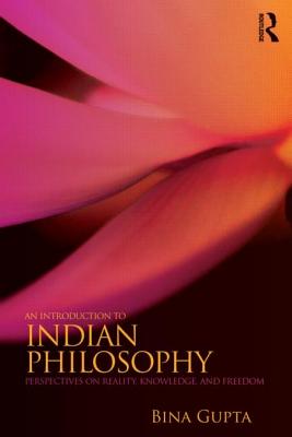 An Introduction to Indian Philosophy: Perspectives on Reality, Knowledge, and Freedom