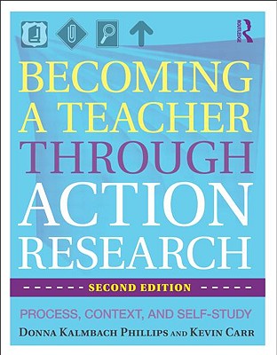 Becoming a Teacher through Action Research: Process, Context, and Self-Study