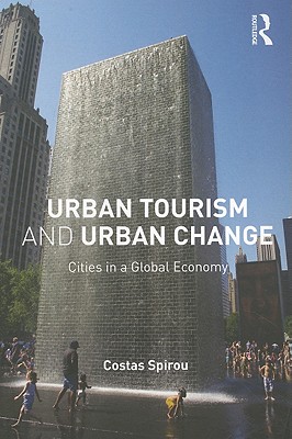 Urban Tourism and Urban Change: Cities in a Global Economy (The Metropolis and Modern Life)