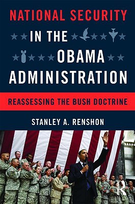 Image for National Security in the Obama Administration: Reassessing the Bush Doctrine National Security in the Obama Administration: Reassessing the Bush Doctrine