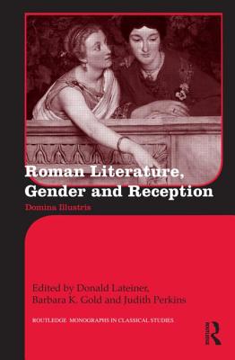 ROMAN LITERATURE, GENDER AND RECEPTION Domina Illustris