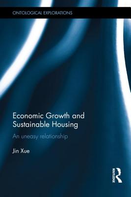 Economic Growth and Sustainable Housing (Ontological Explorations (Routledge Critical Realism))