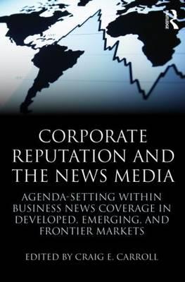 Corporate Reputation and the News Media (Routledge Communication Series)