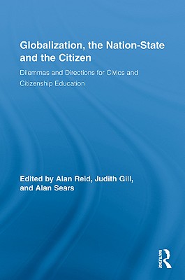 Globalization, the Nation-State and the Citizen: Dilemmas and Directions for Civics and Citizenship Education (Routledge Research in Education)