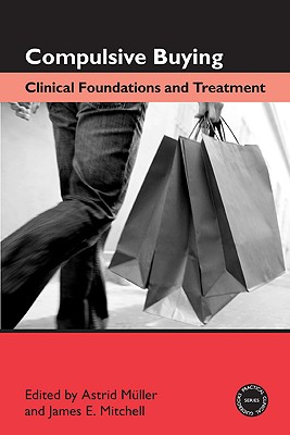 Image for Compulsive Buying; Compulsive Buying Clinical Foundations and Treatment Compulsive Buying; Compulsive Buying Clinical Foundations and Treatment